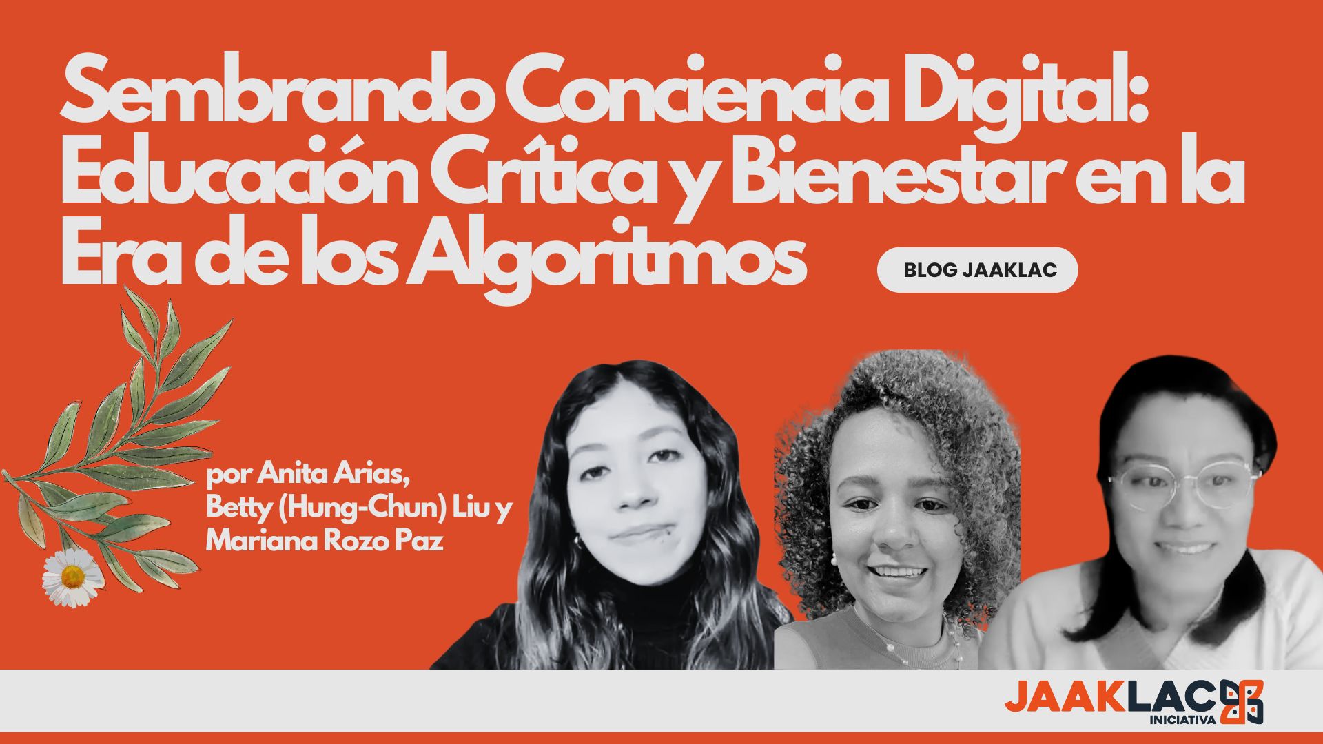 Imagen de Anita, Betty y Mariana autoras del blog de Jaaklac &ldquo;Sembrando conciencia para el bienestar en la era de los algoritmos&rdquo;