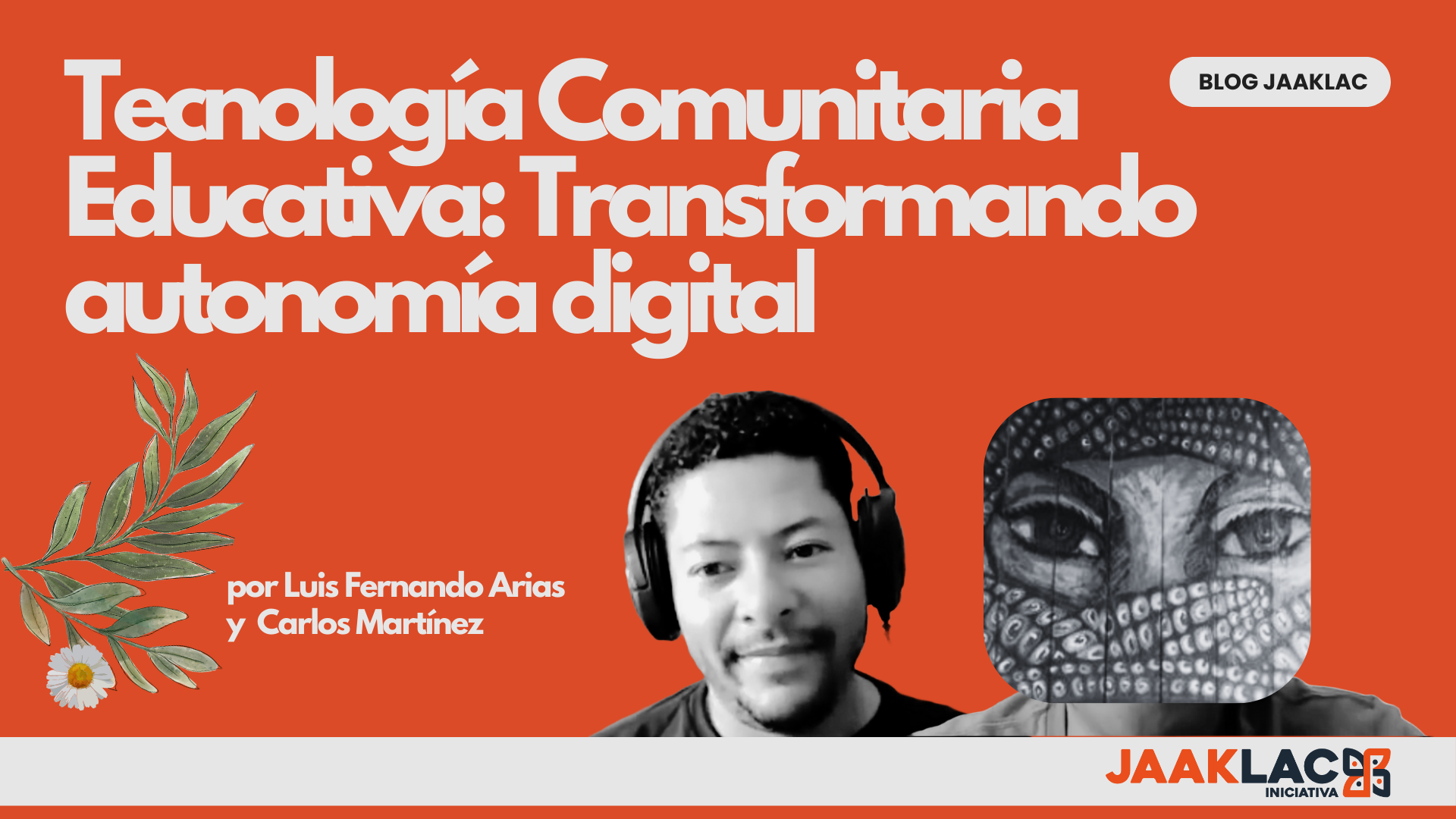 Imagen de cacu y Luis Fer autores del blog de Jaaklac Tecnología Comunitaria Educativa Transformando Autonomía Digital